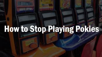 how to stop playing pokies|Stop Playing Pokies You Idiot .